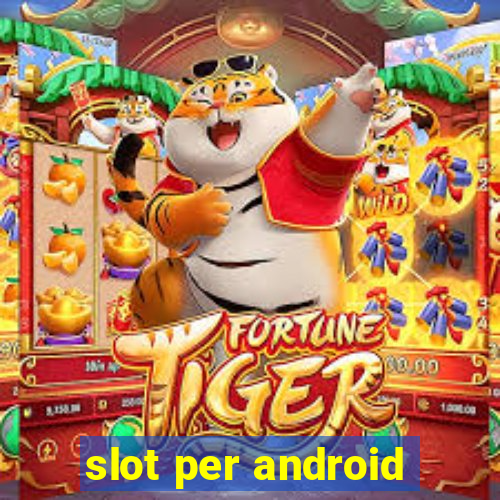 slot per android