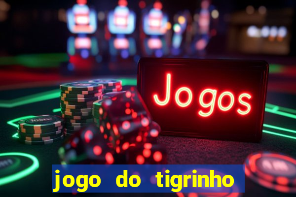 jogo do tigrinho aposta 5 reais