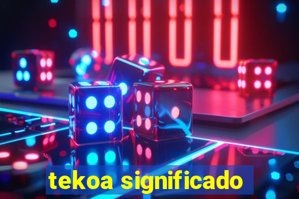 tekoa significado