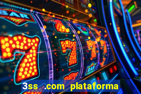 3ss .com plataforma de jogos