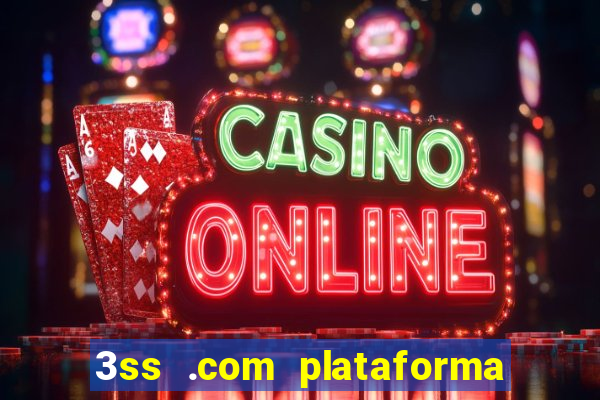 3ss .com plataforma de jogos