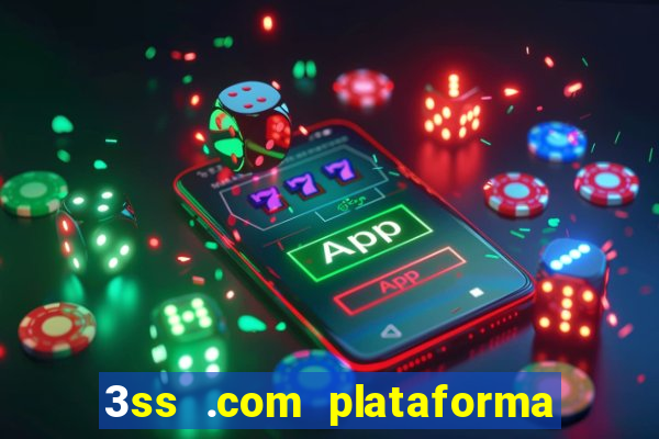 3ss .com plataforma de jogos