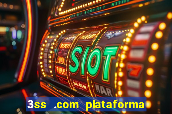 3ss .com plataforma de jogos