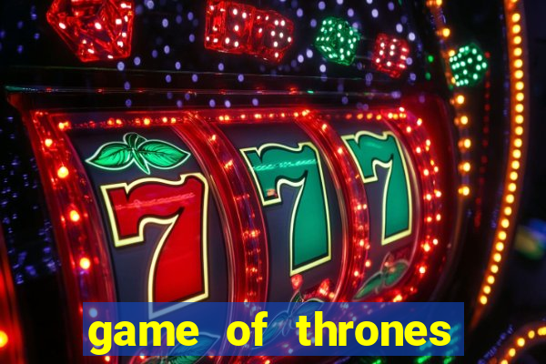 game of thrones slots game