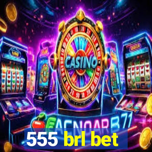 555 brl bet