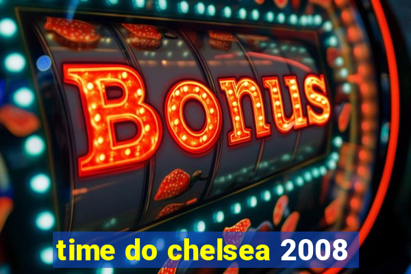 time do chelsea 2008