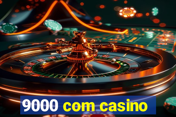 9000 com casino