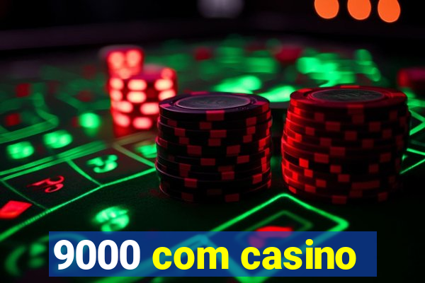 9000 com casino