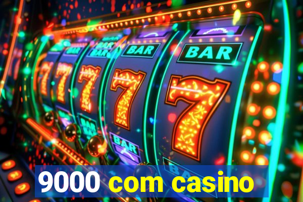 9000 com casino