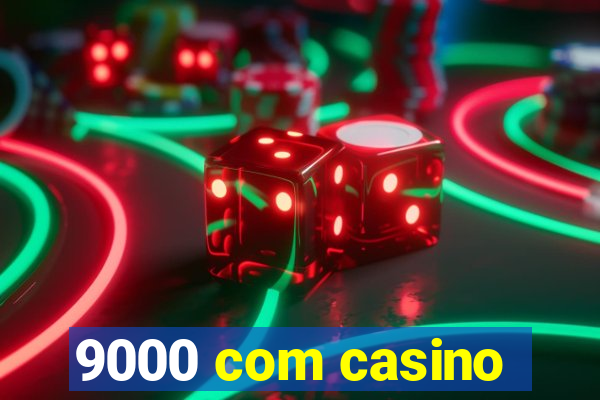 9000 com casino