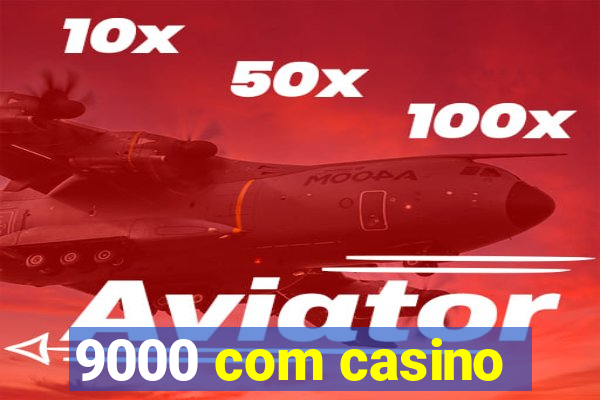 9000 com casino