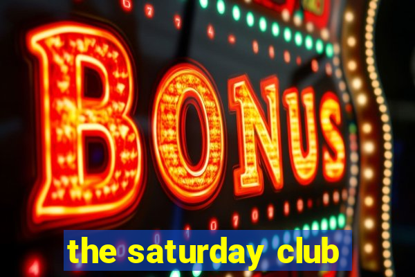 the saturday club