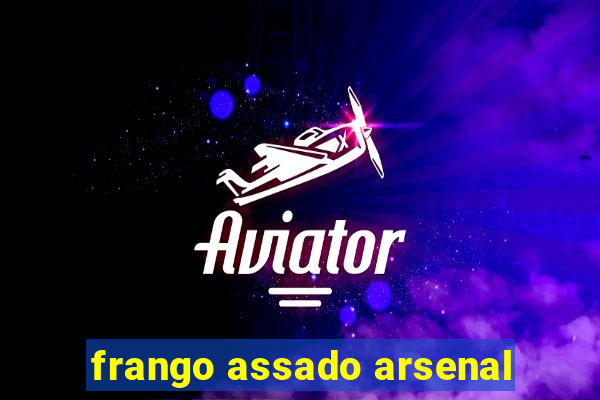 frango assado arsenal