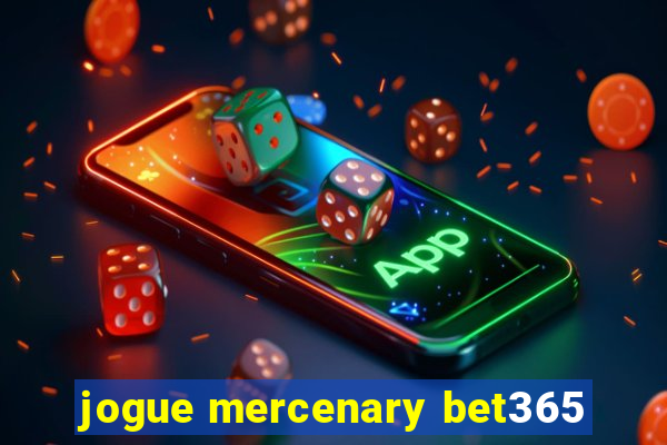 jogue mercenary bet365