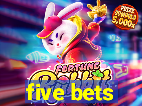 five bets