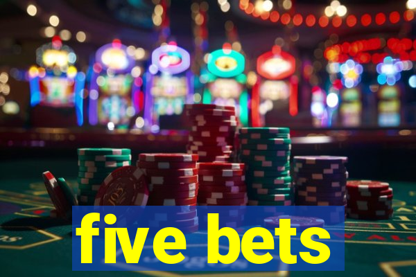 five bets