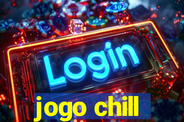 jogo chill