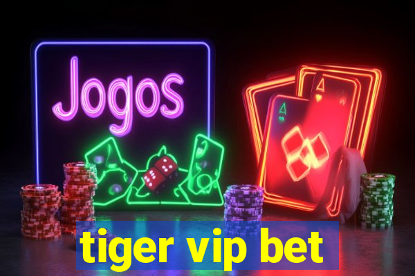 tiger vip bet