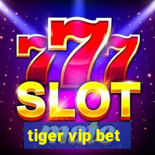 tiger vip bet