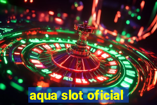 aqua slot oficial