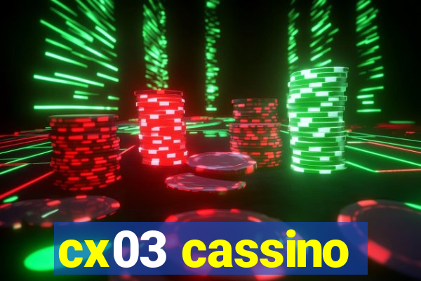 cx03 cassino