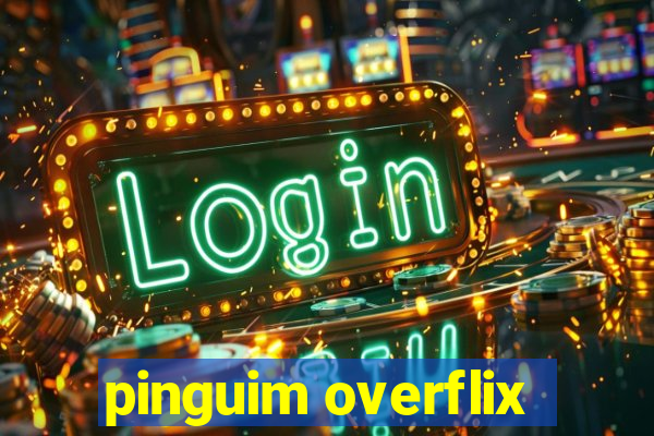 pinguim overflix