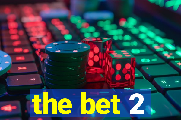 the bet 2