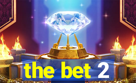 the bet 2