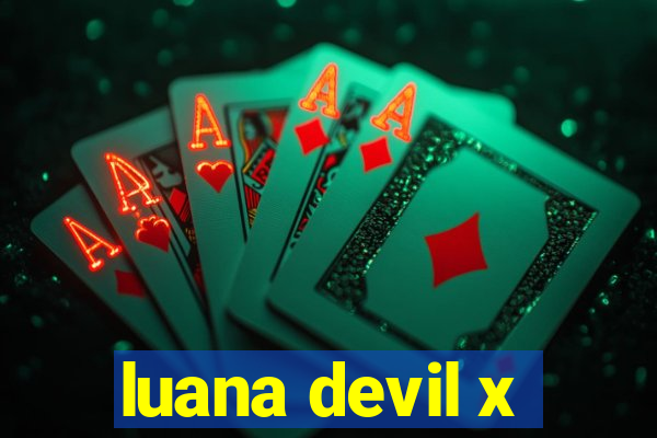 luana devil x