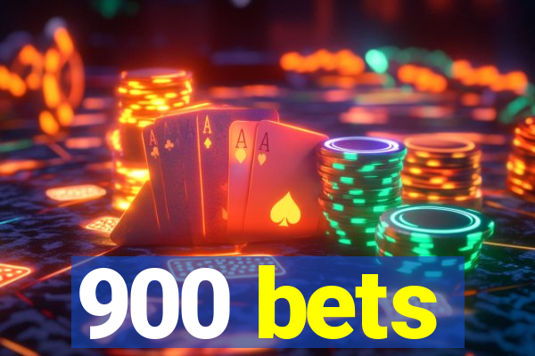 900 bets