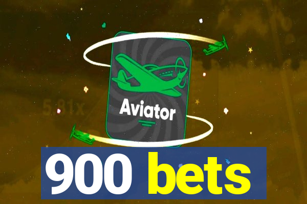 900 bets