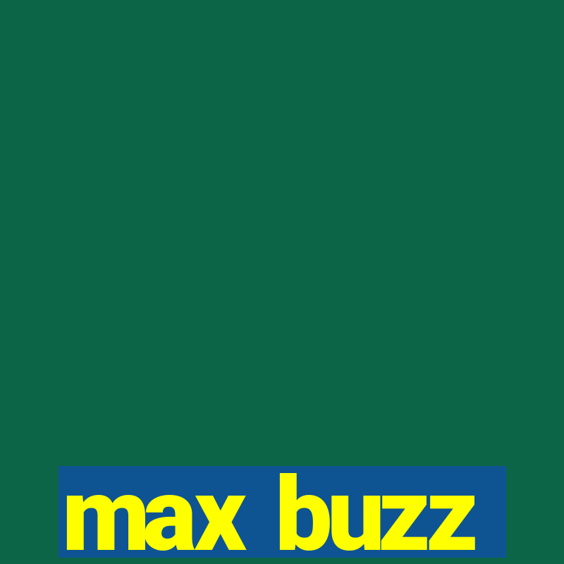 max buzz