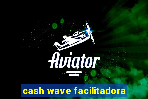 cash wave facilitadora