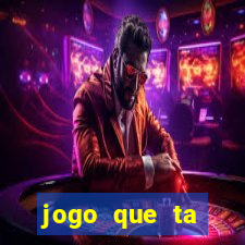 jogo que ta pagando sem deposito