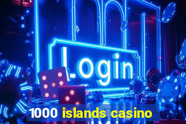 1000 islands casino