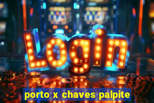 porto x chaves palpite