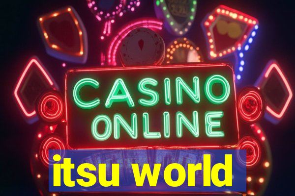 itsu world