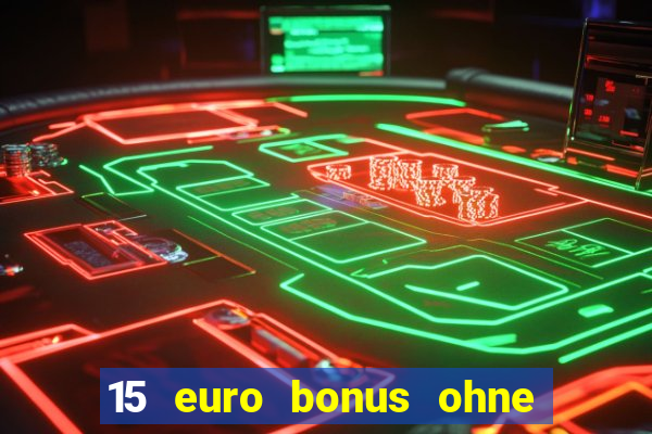 15 euro bonus ohne einzahlung casino deutschland