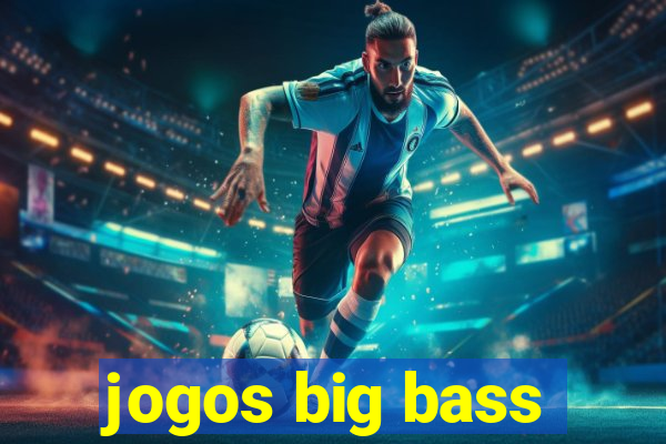 jogos big bass