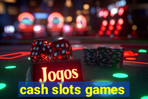 cash slots games