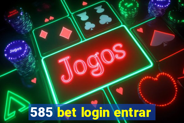 585 bet login entrar