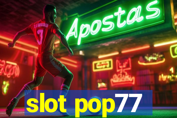 slot pop77