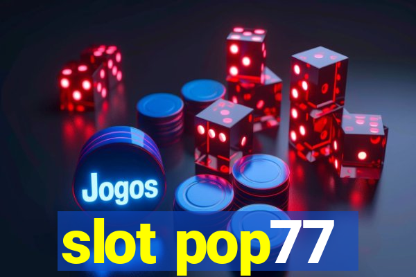 slot pop77