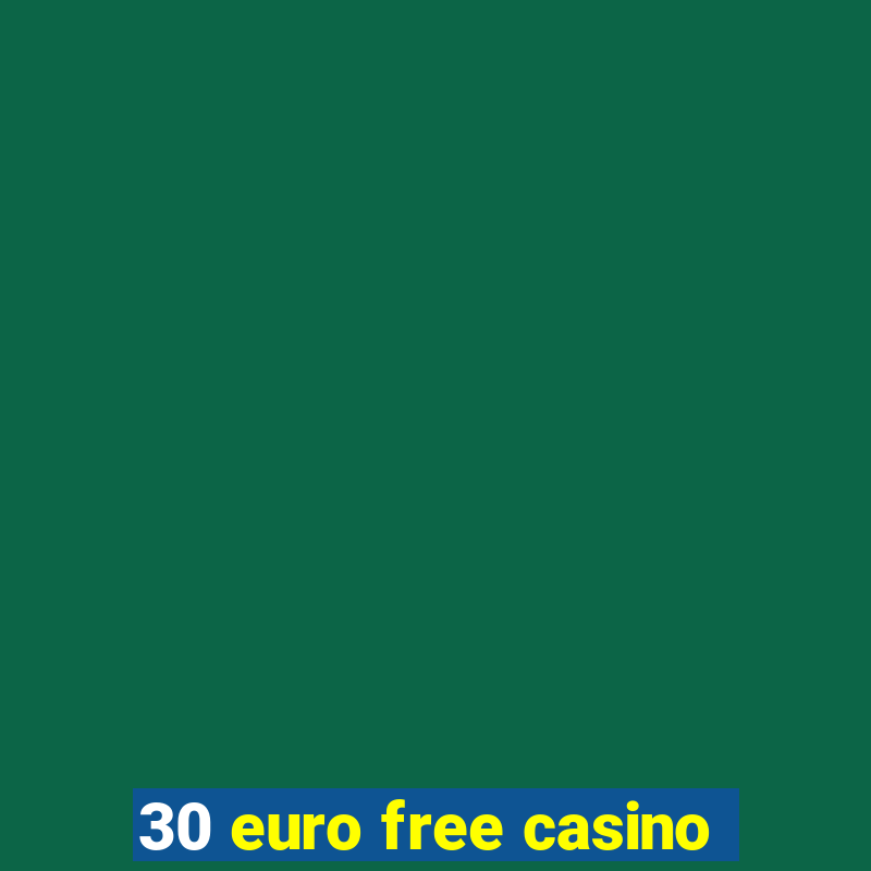 30 euro free casino