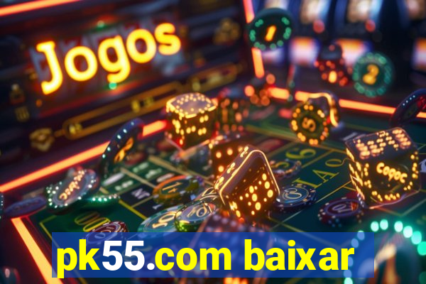 pk55.com baixar