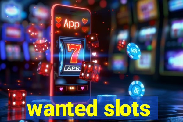 wanted slots