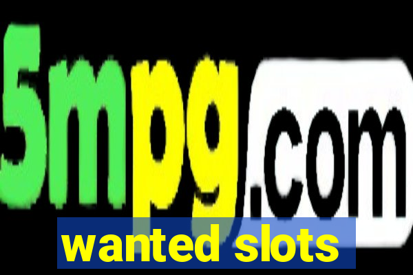 wanted slots