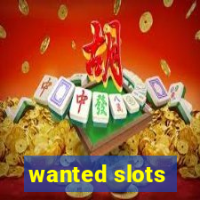 wanted slots