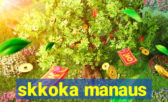 skkoka manaus