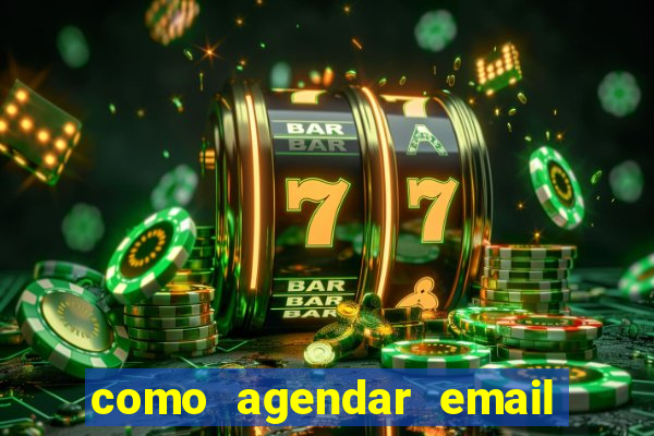 como agendar email no outlook